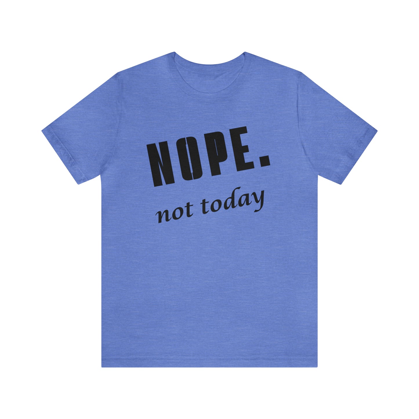 Nope. Not Today.