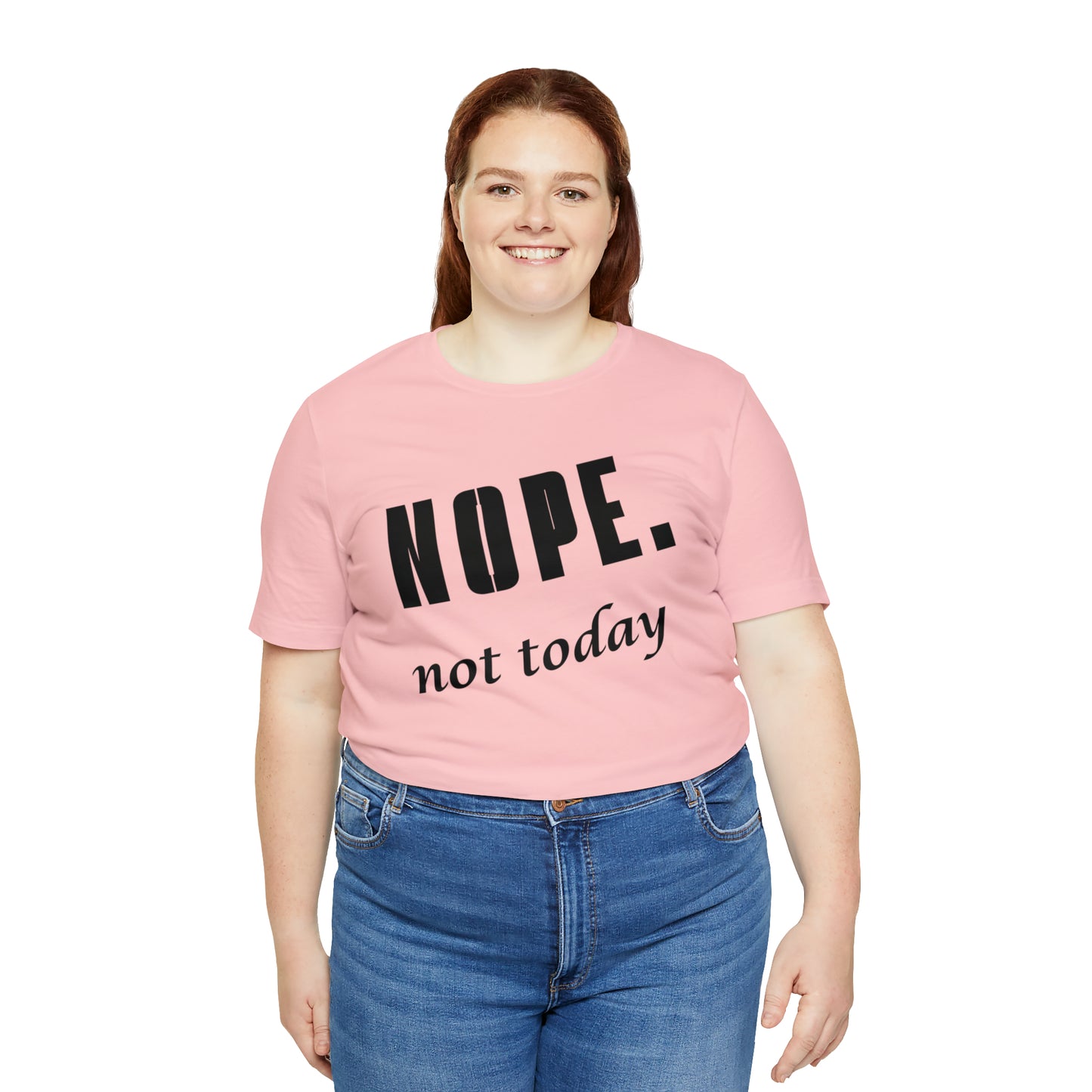 Nope. Not Today.