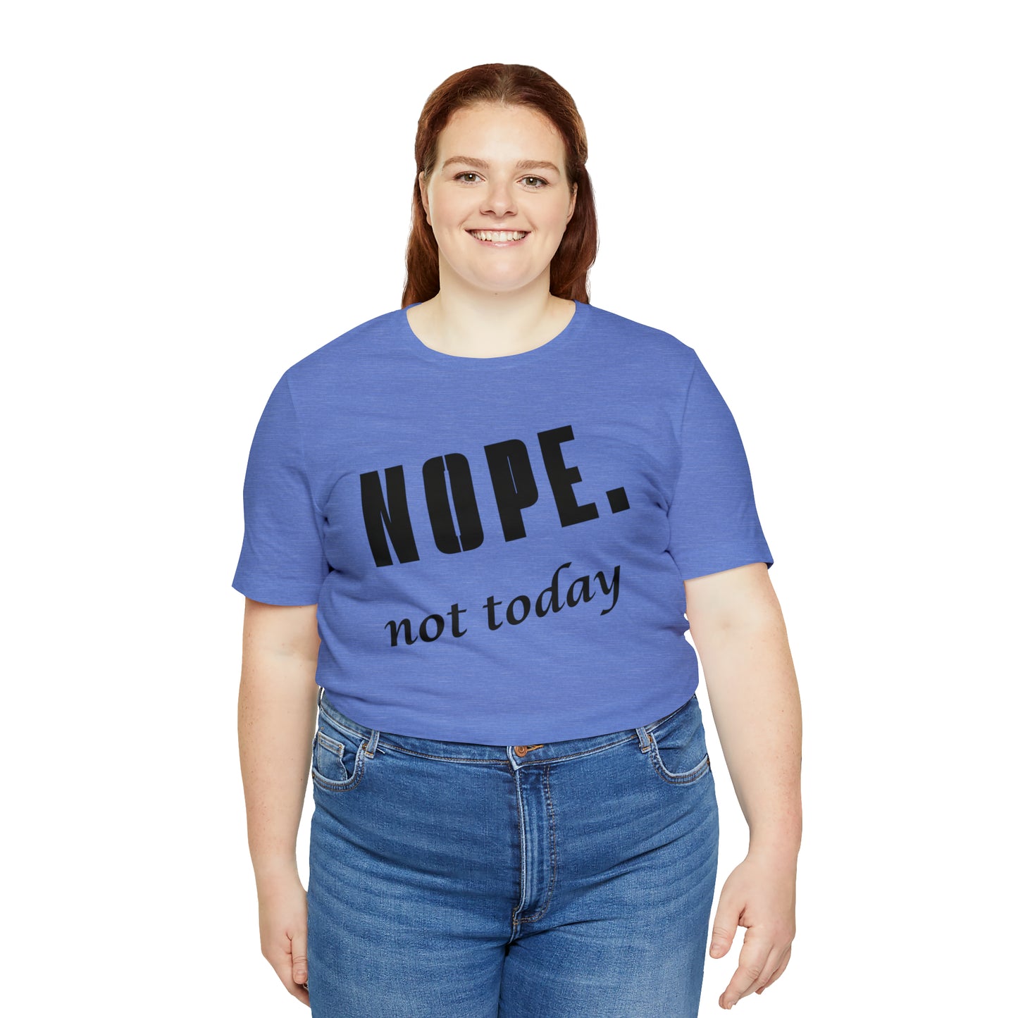 Nope. Not Today.
