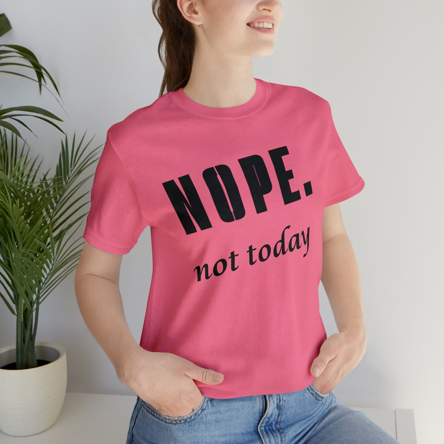 Nope. Not Today.