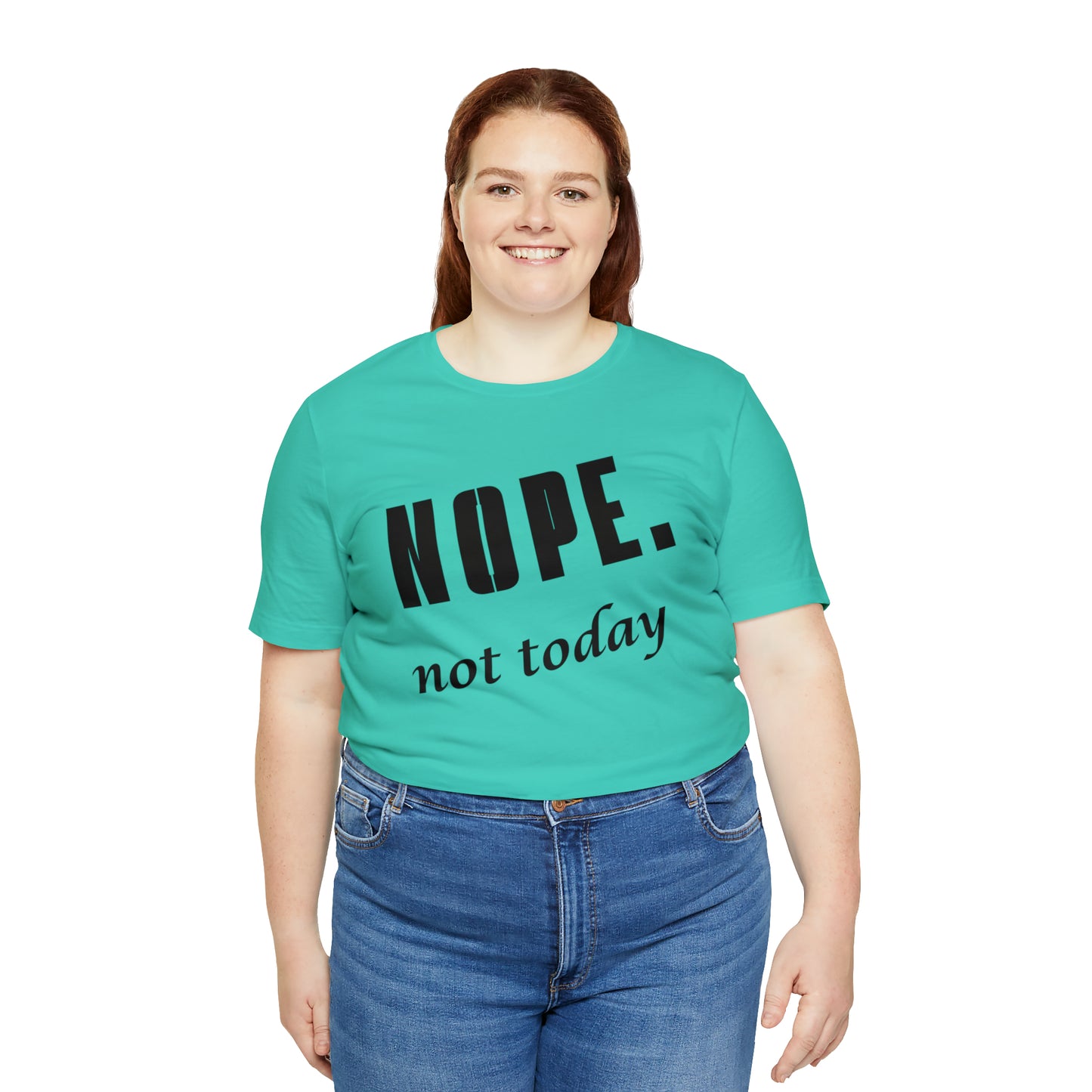Nope. Not Today.