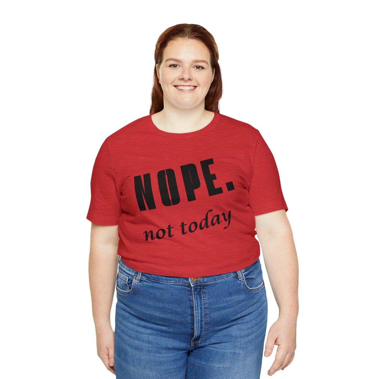 Nope. Not Today.