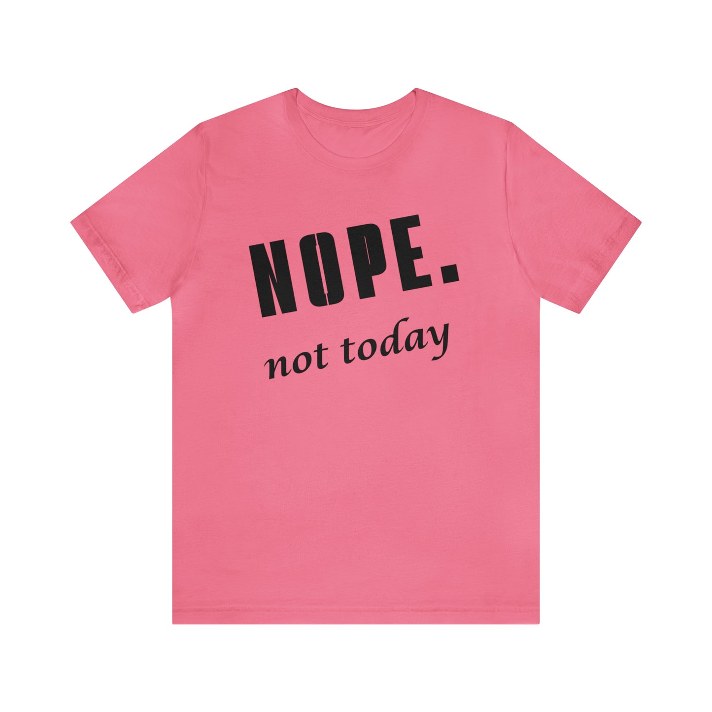 Nope. Not Today.
