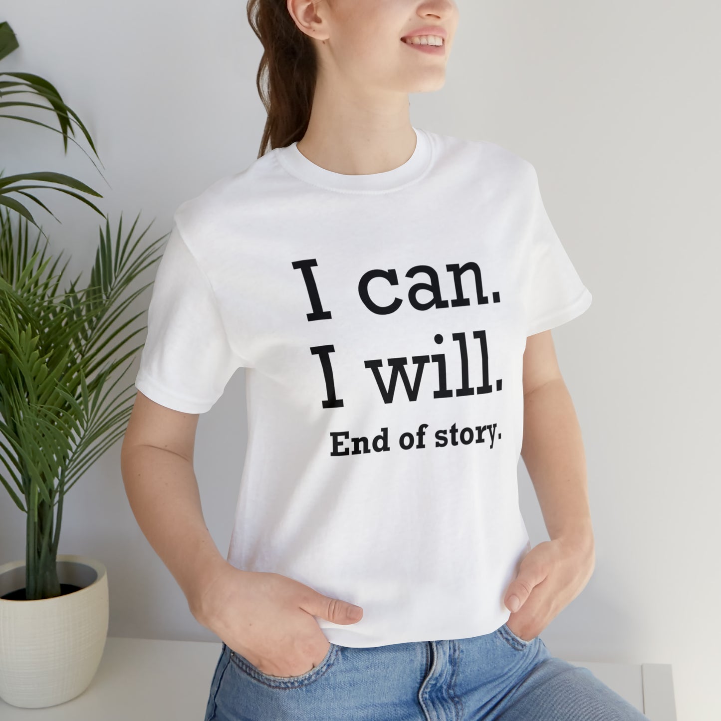 I Will. I Can. End of Story,