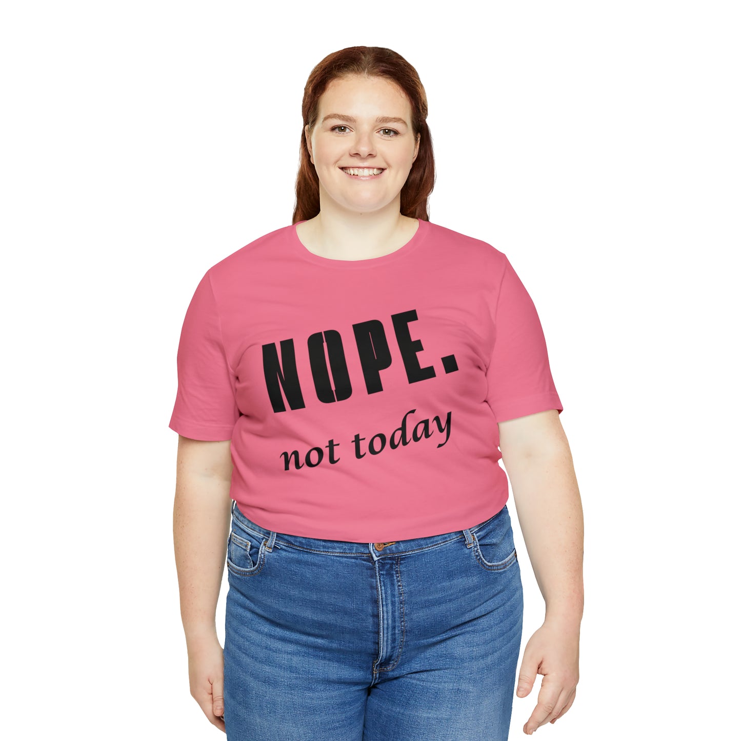 Nope. Not Today.