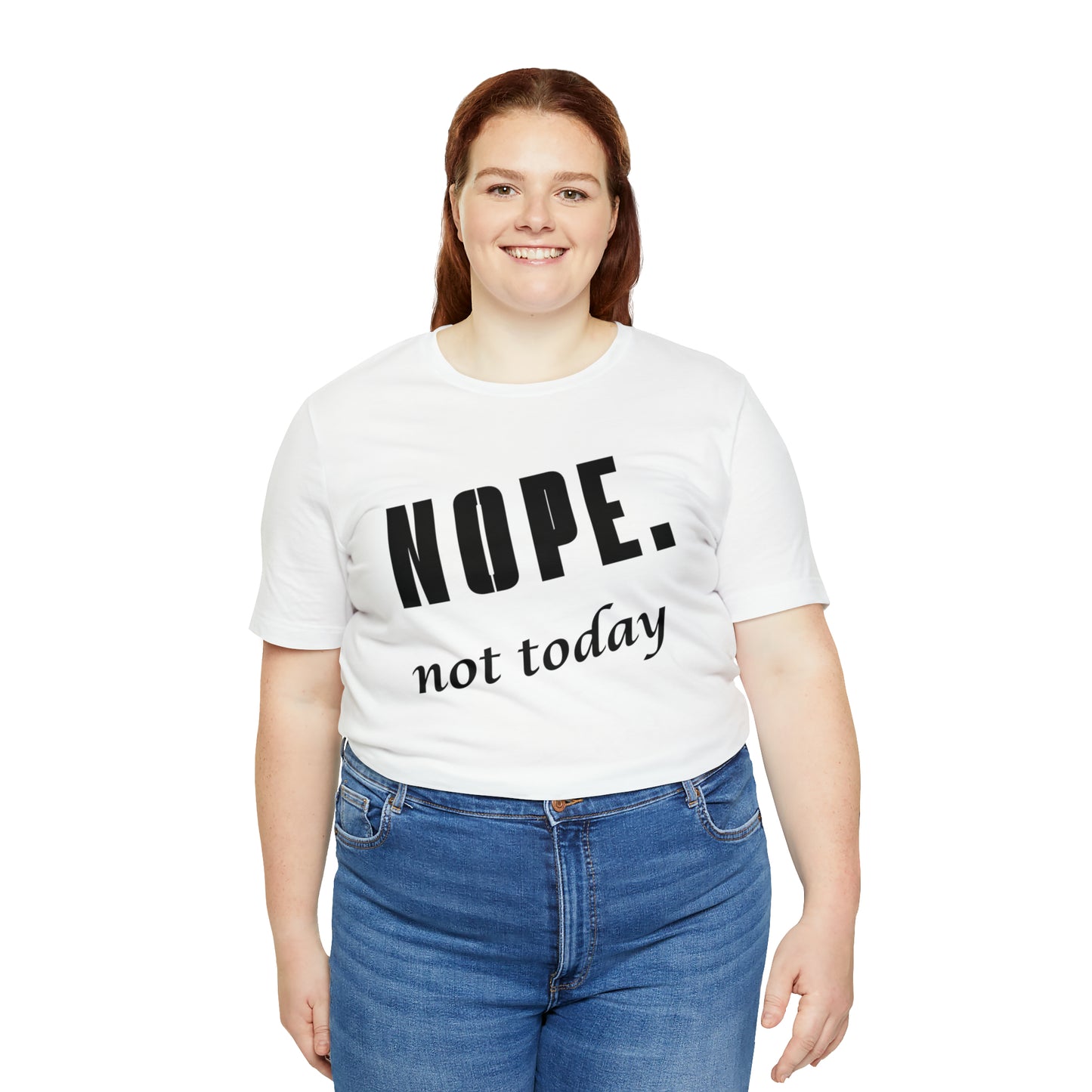 Nope. Not Today.