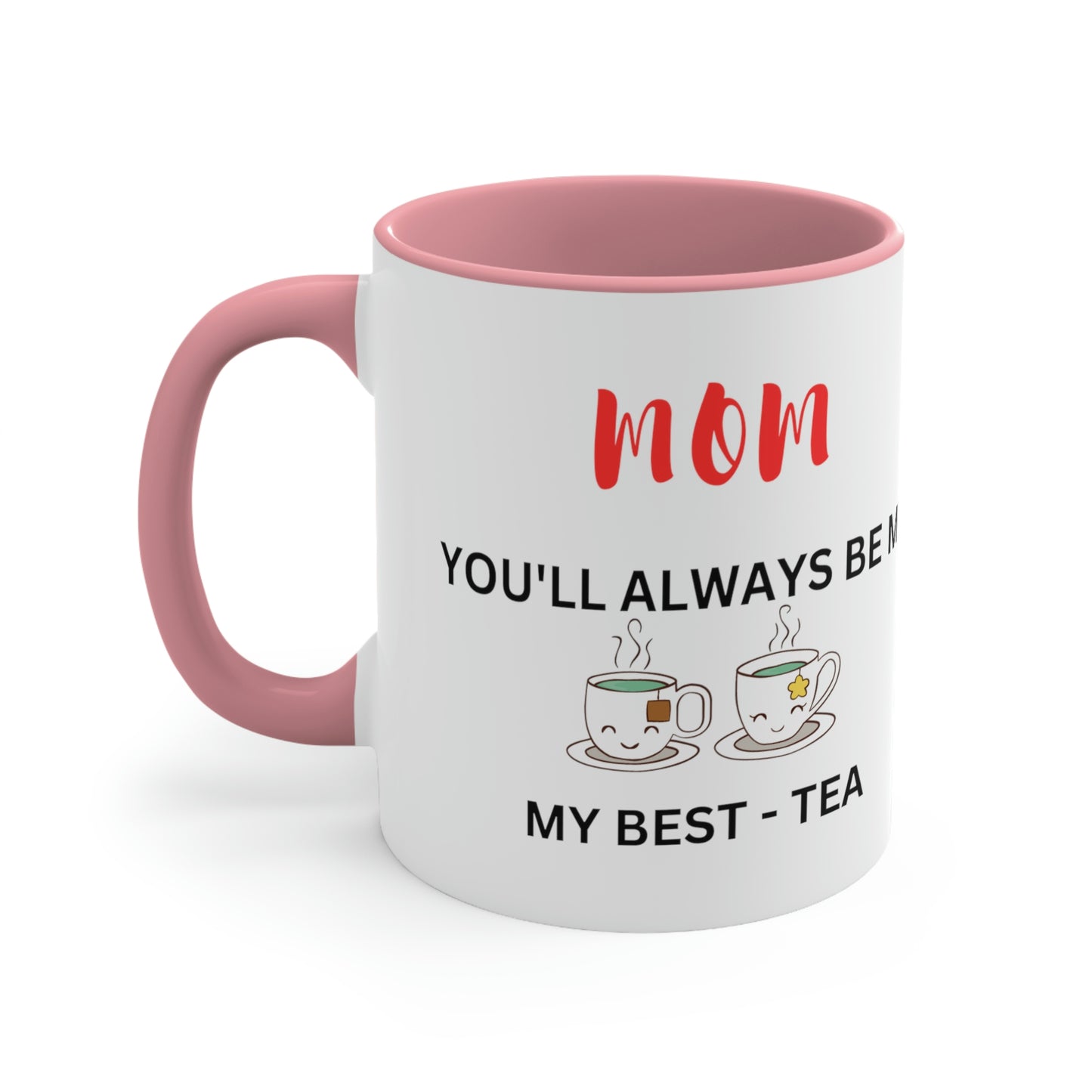 Mom - You Will Always Be My Best-Tea
