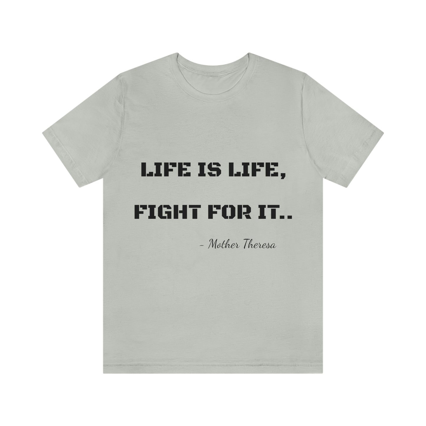 Life is Life, Fight For It