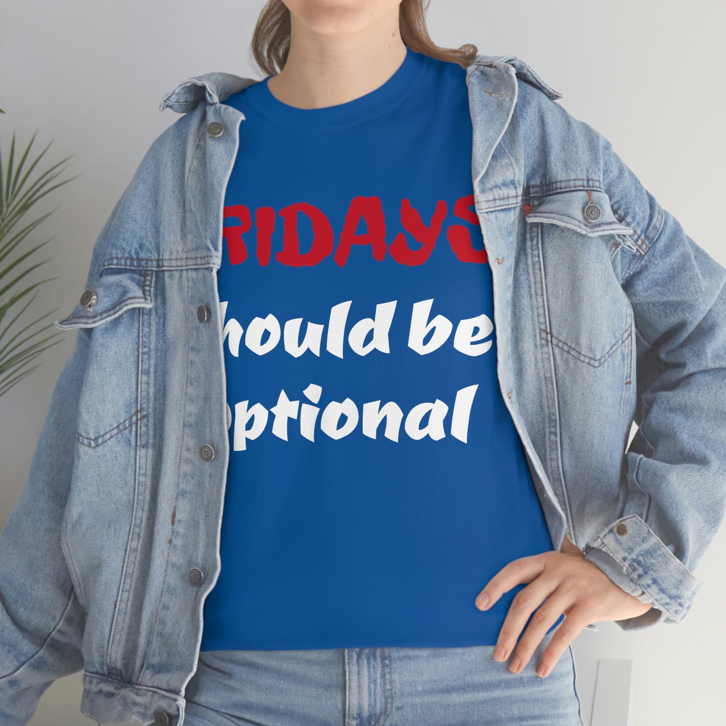 Fridays Should Be Optional
