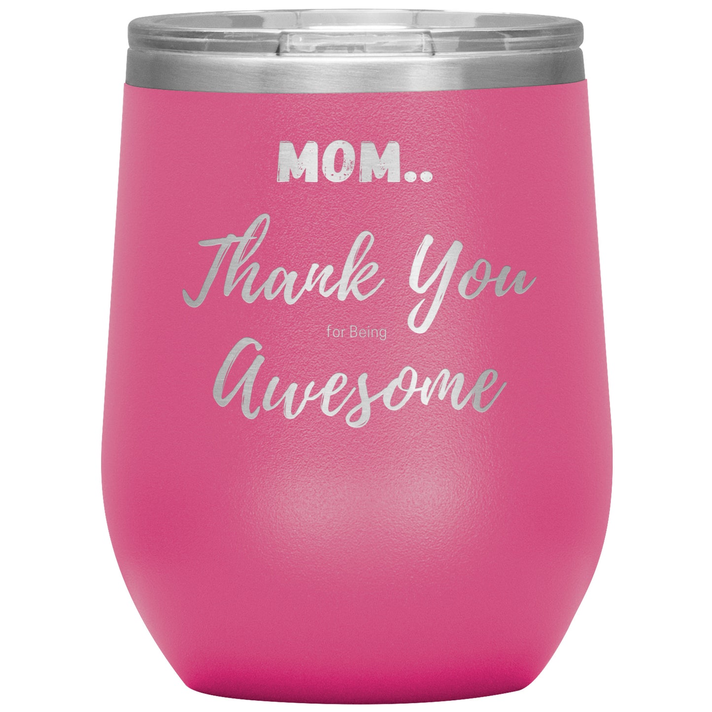 Mom Thank you for being awesome