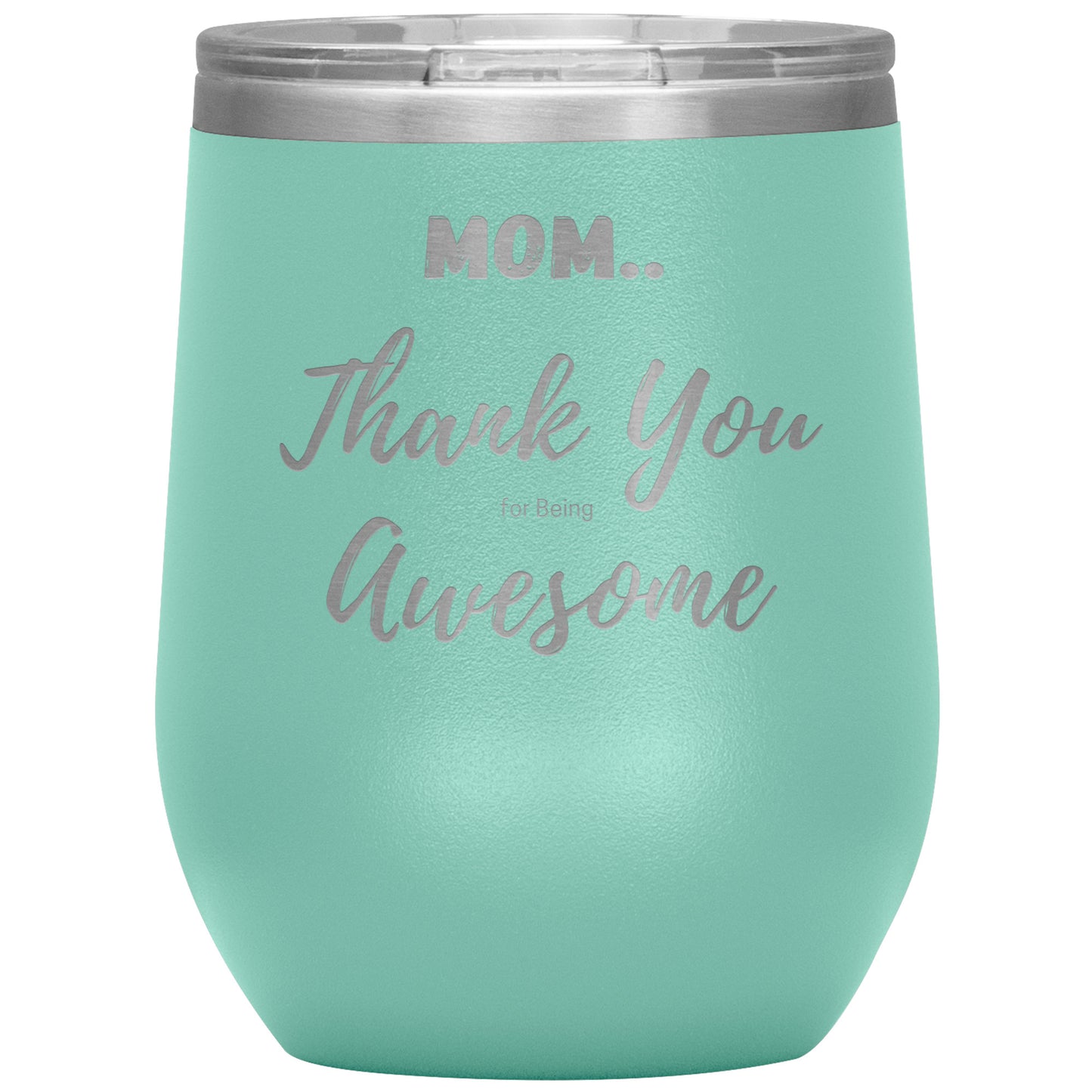 Mom Thank you for being awesome
