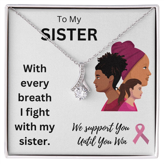 To My Sister | We Support You Until  You Win