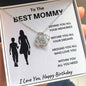 To The Best Mommy | I Love You and Happy Birthday