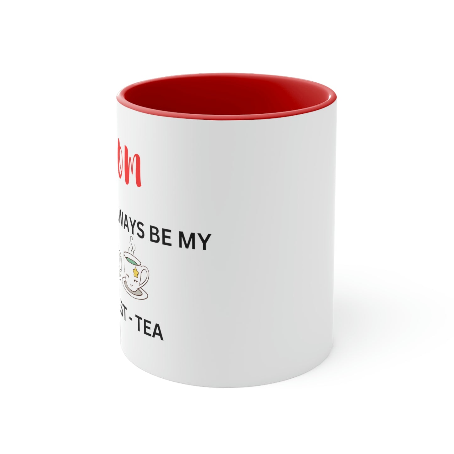 Mom - You Will Always Be My Best-Tea