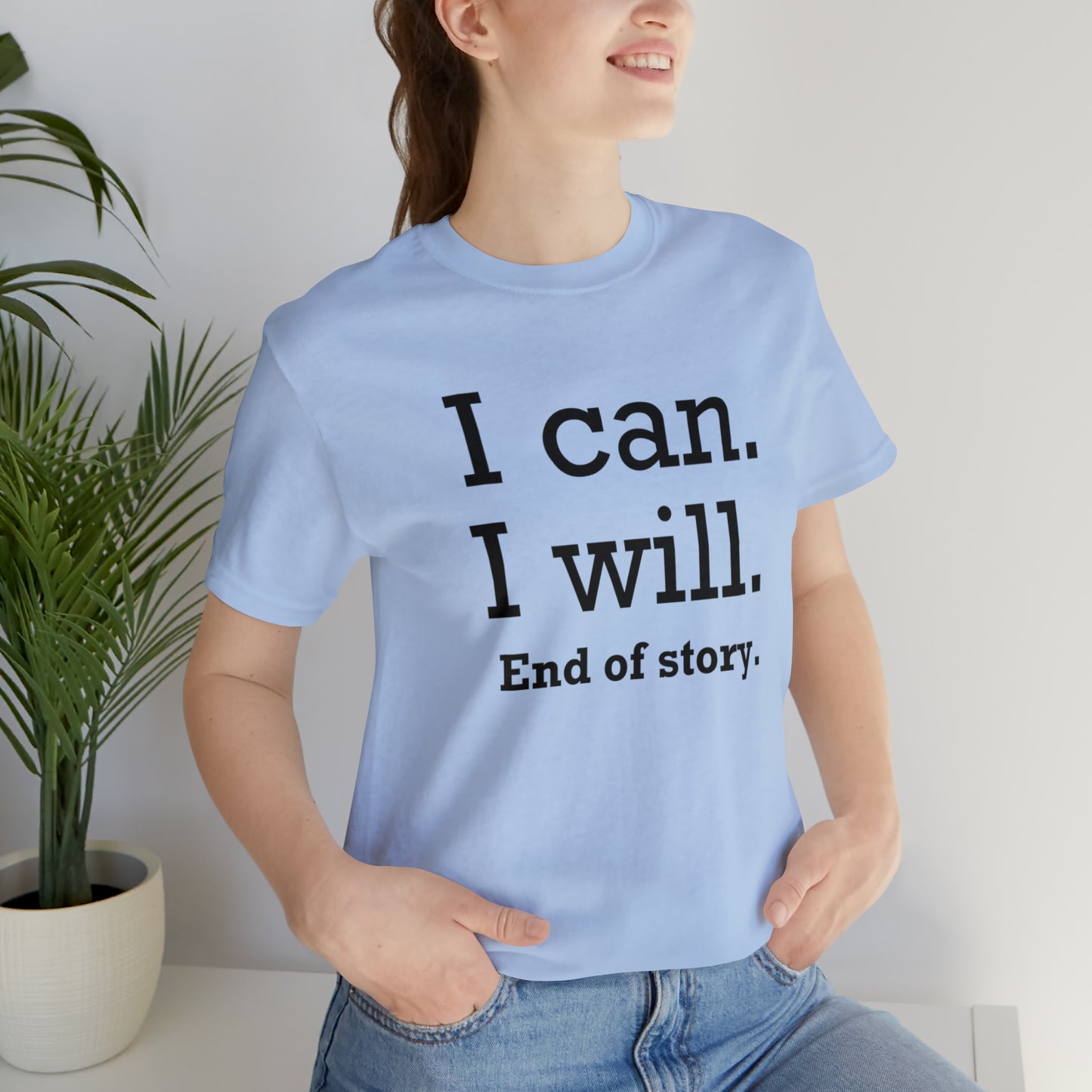 I Will. I Can.  End of Story,