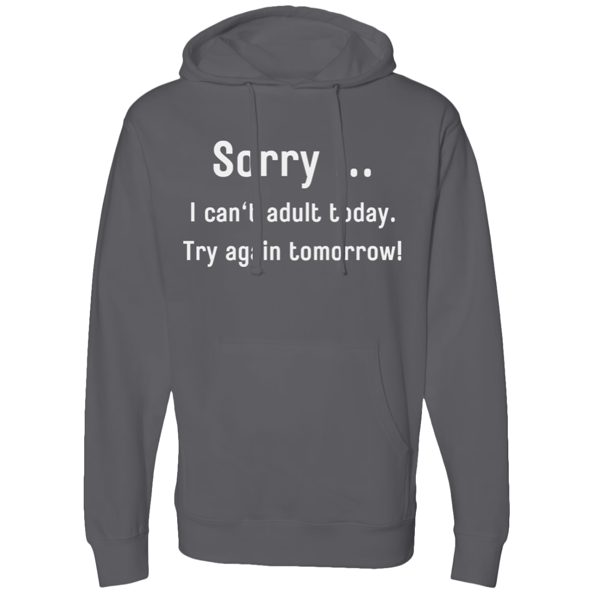 Sorry .. I Can't Adult Today