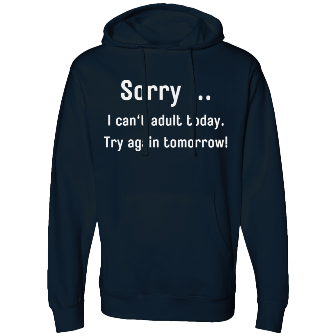 Sorry .. I Can't Adult Today