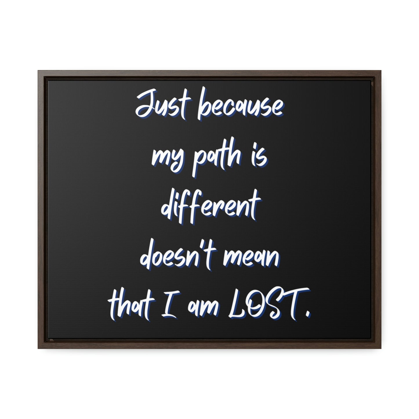 Just Because My Path is Different