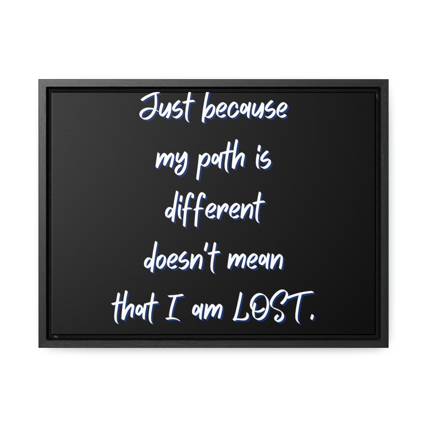 Just Because My Path is Different