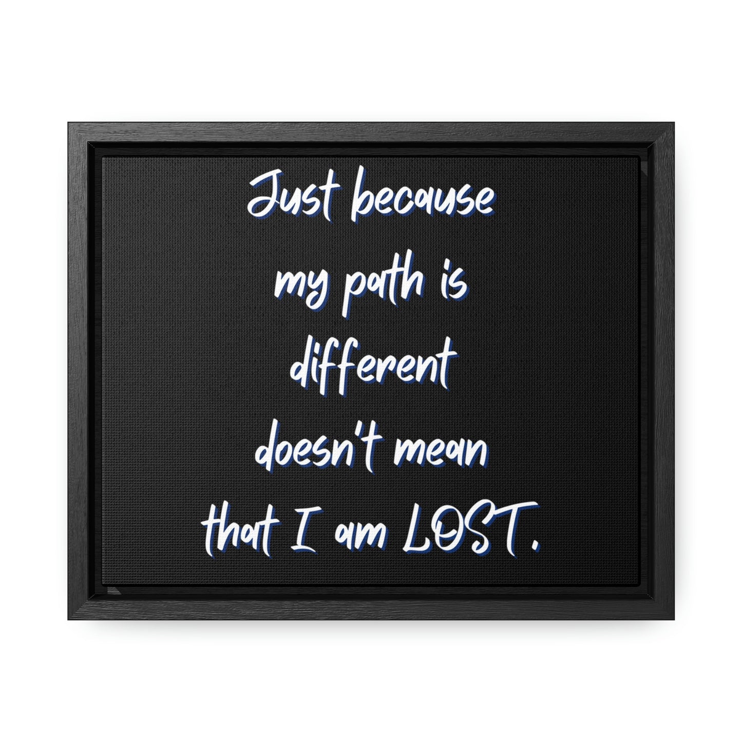 Just Because My Path is Different