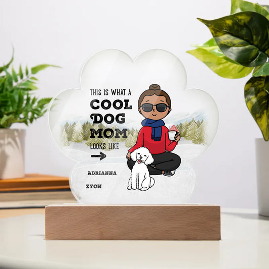 Cool Dog Mom Acrylic Paw Plaque