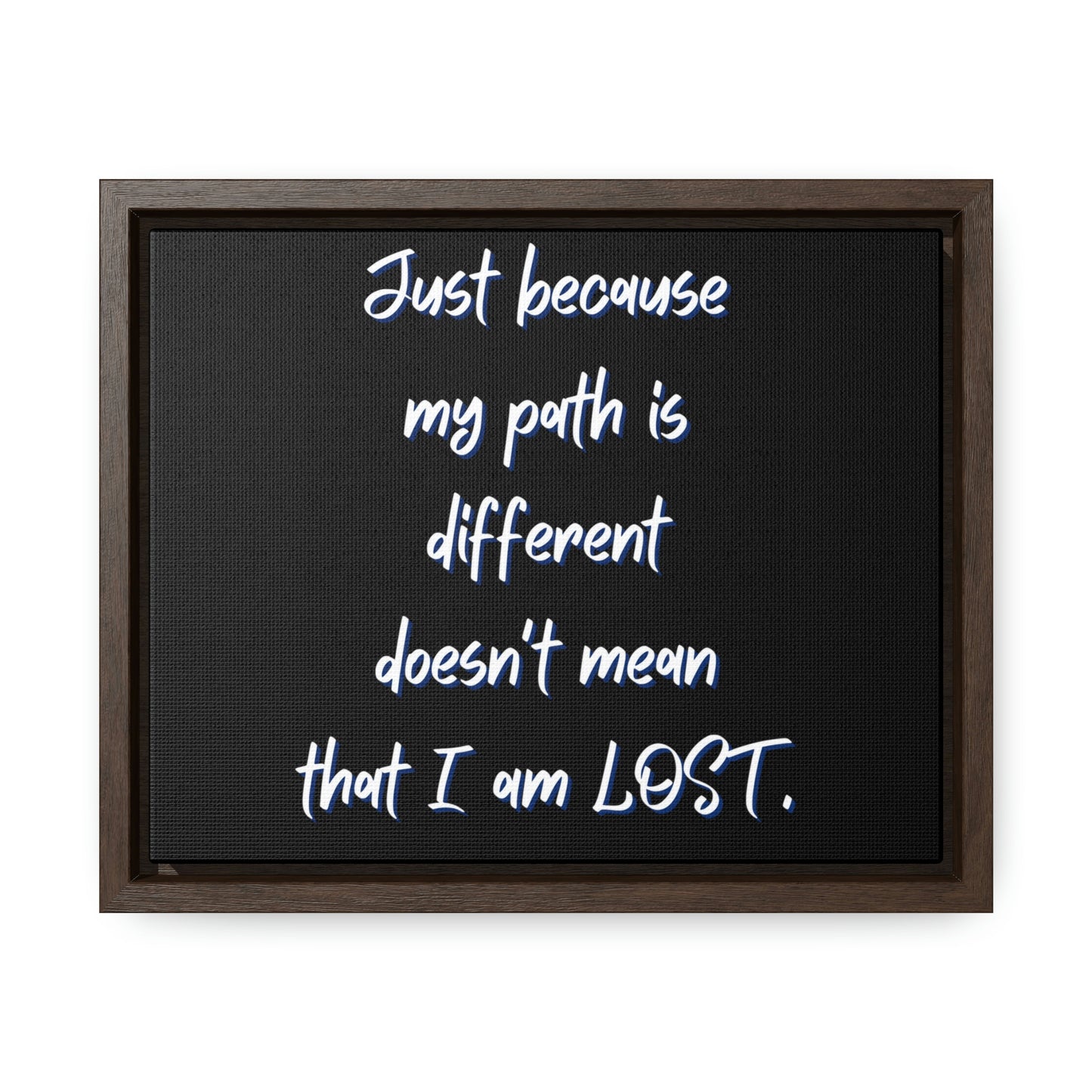 Just Because My Path is Different