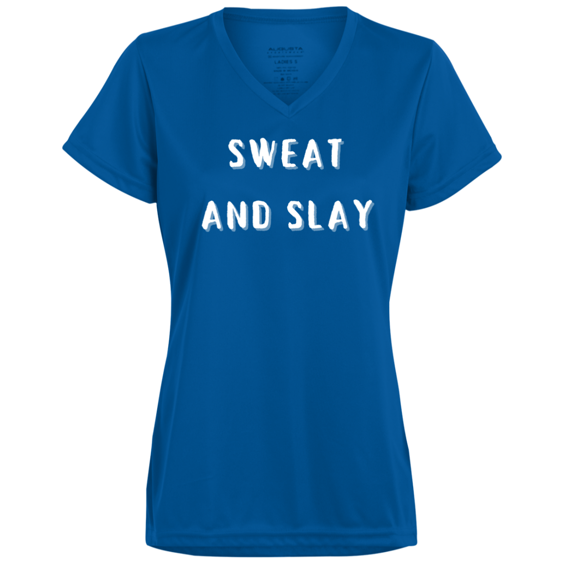 Sweat and Slay - Ladies’ Moisture-Wicking V-Neck Tee