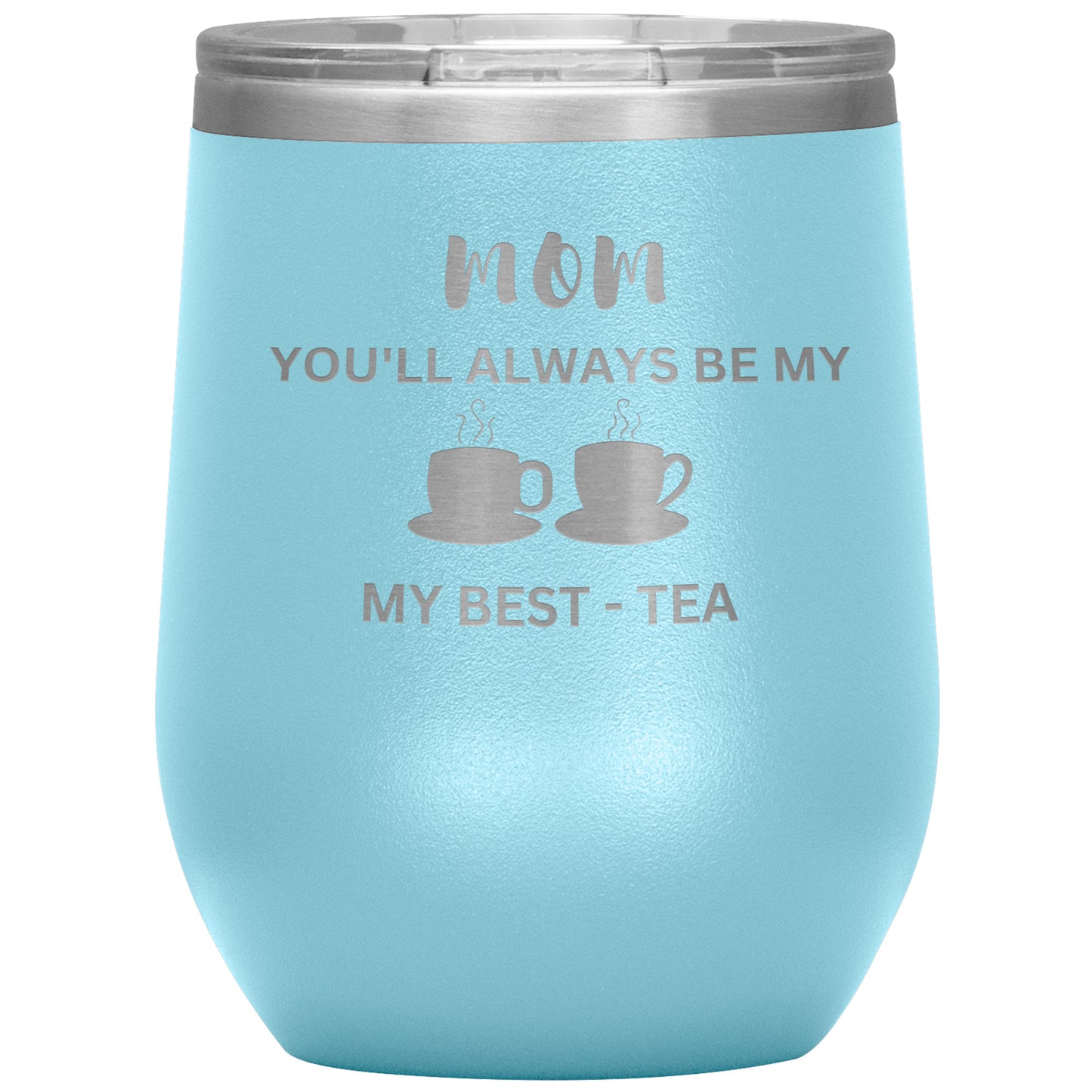 Mom, My Best-Tea