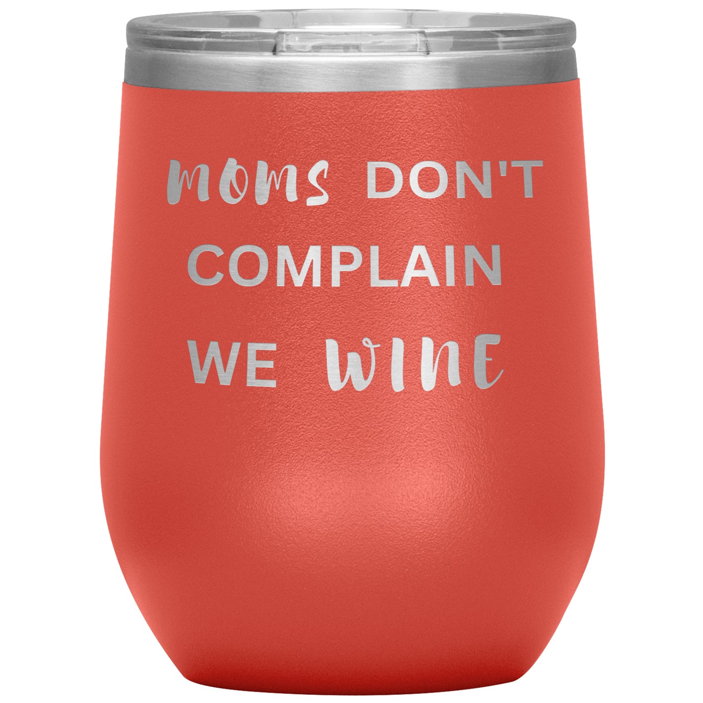 Moms Don't Complain, We Wine