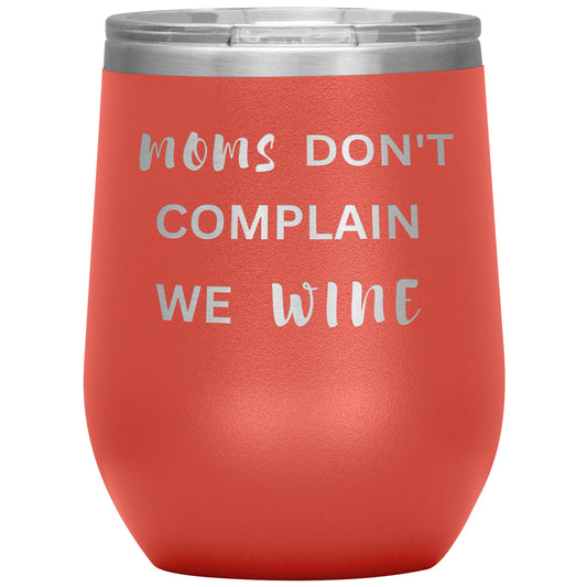 Moms Don't Complain, We Wine