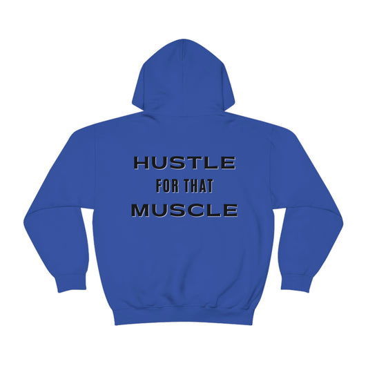 Hustle for That Muscle Hooded Sweatshirt