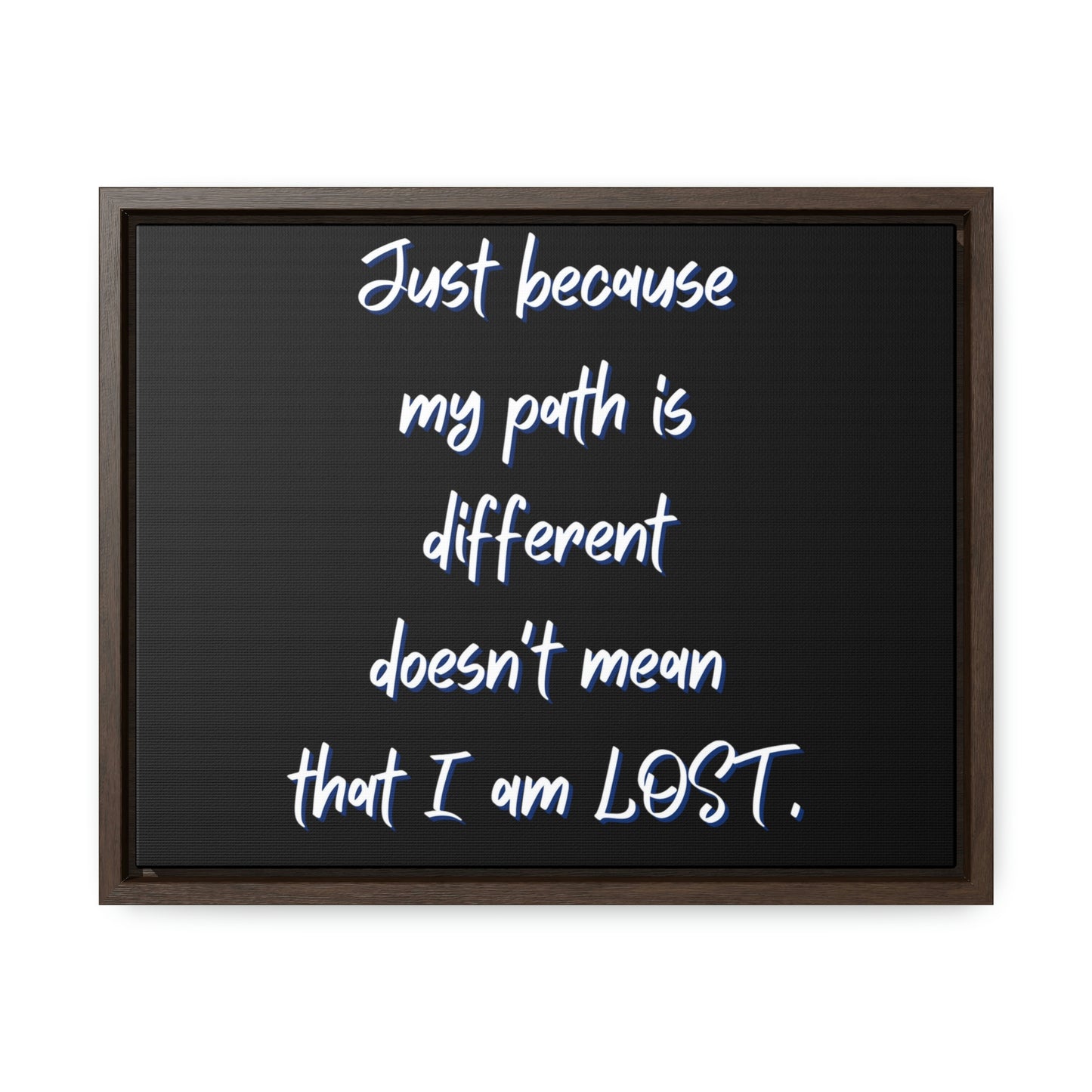 Just Because My Path is Different