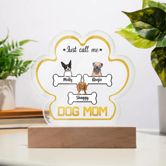 Just Call Me Dog Mom Acrylic Paw Plaque