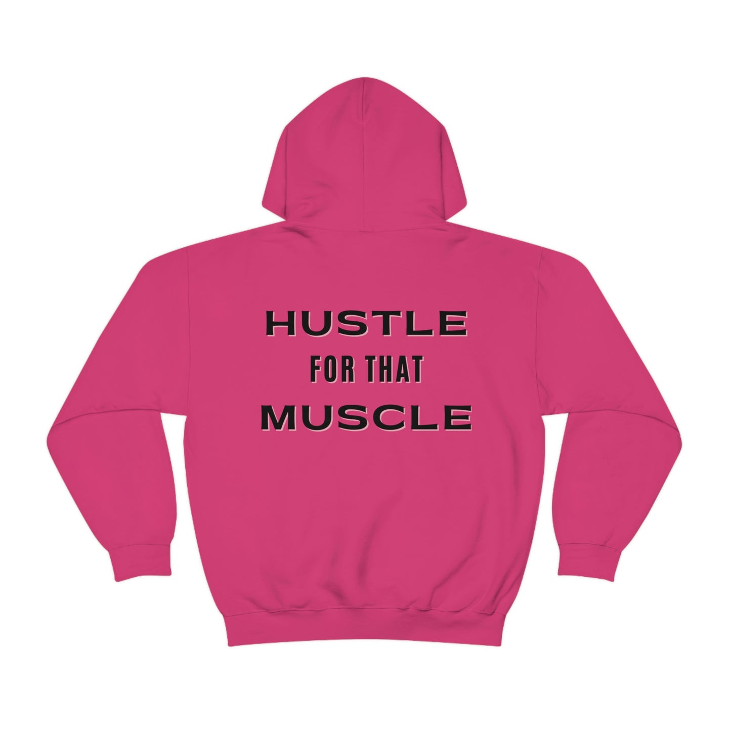 Hustle for That Muscle Hooded Sweatshirt