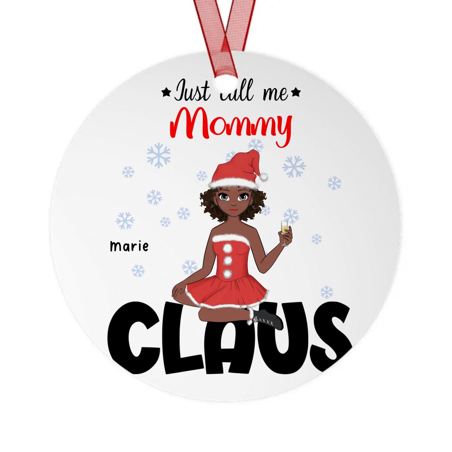 Just Call Me Mommy Claus Metal Ornaments